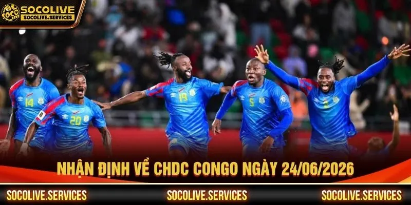 Nhận định về CHDC Congo ngày 24/06/2026
